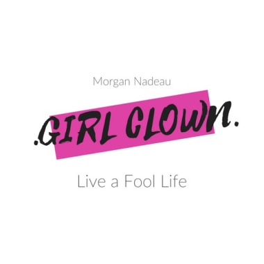 Girl Clown - Morgan Nadeau