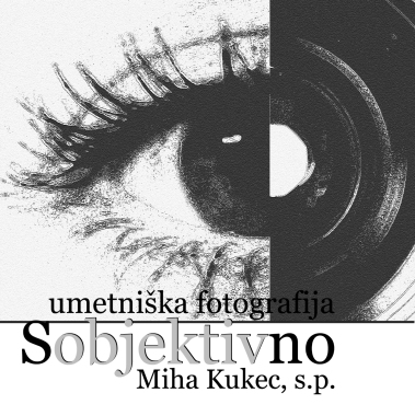 SOBJEKTIVNO, UMETNIŠKA FOTOGRAFIJA, MIHA KUKEC, s.p.