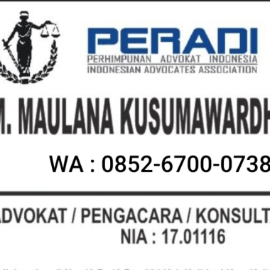 Advokat/Pengacara ﹠ Konsultan Hukum M. MAULANA K, SH  0852#6700#0738